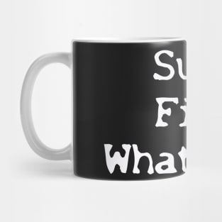 Sure Fine Whatever Mug